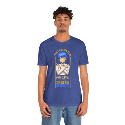 Anime Skeptic T‑Shirt — "People Who Don’t Like Anime Should Not Be Trusted" Graphic Tee