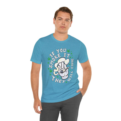 T-Shirt — "If You Smoke It They Will Come" Funny Cannabis Graphic Tee