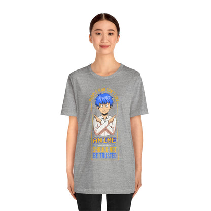 Anime Skeptic T‑Shirt — "People Who Don’t Like Anime Should Not Be Trusted" Graphic Tee