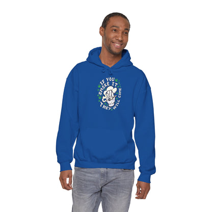 "If You Smoke It They Will Come" Hooded Sweatshirt