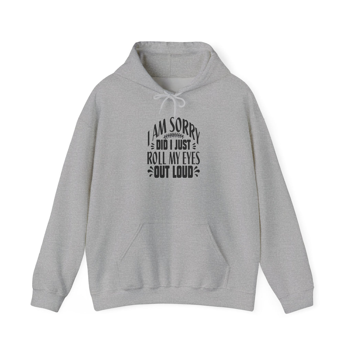 Did I Just Rolled My Eyes Out Loud Hooded Sweatshirt