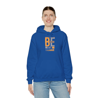 Hoodie — "Be Savage Not Average" Motivational Graphic Hoodie