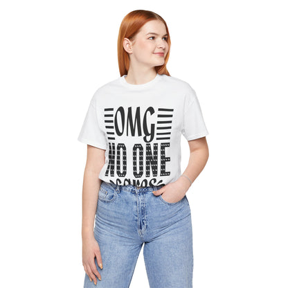 OMG No One Cares Tee — Funny Graphic Statement T‑Shirt