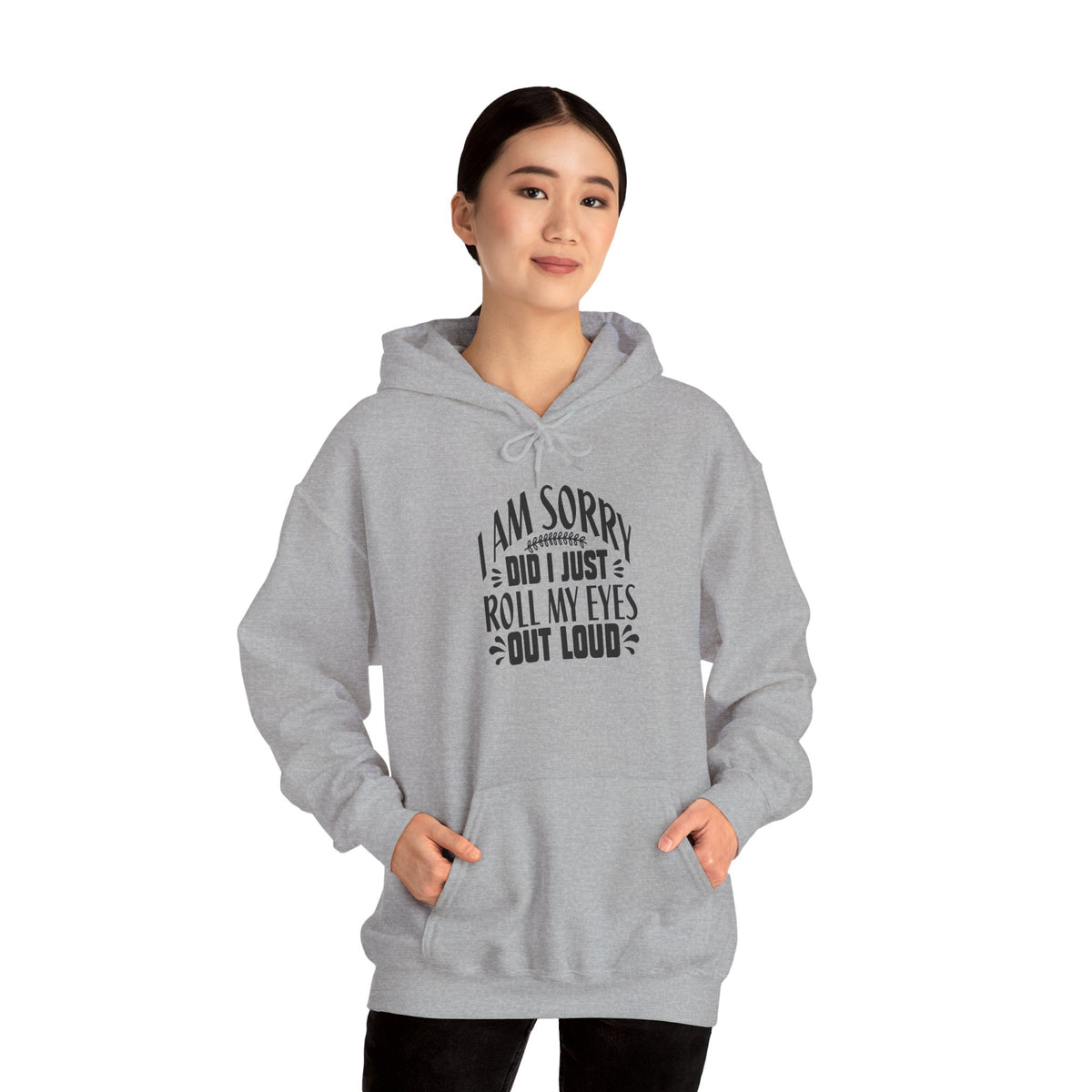 Did I Just Rolled My Eyes Out Loud Hooded Sweatshirt