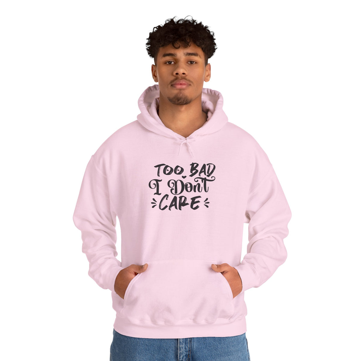 “Too Bad I Don’t Care” Hoodie — Casual Sassy Graphic Pullover
