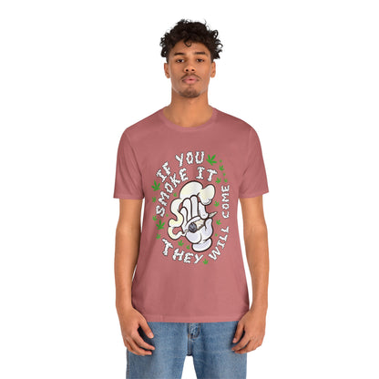 T-Shirt — "If You Smoke It They Will Come" Funny Cannabis Graphic Tee