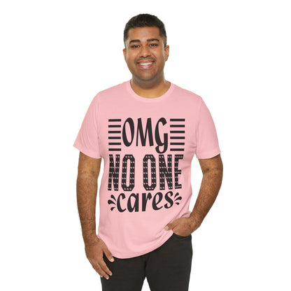 OMG No One Cares Tee — Funny Graphic Statement T‑Shirt
