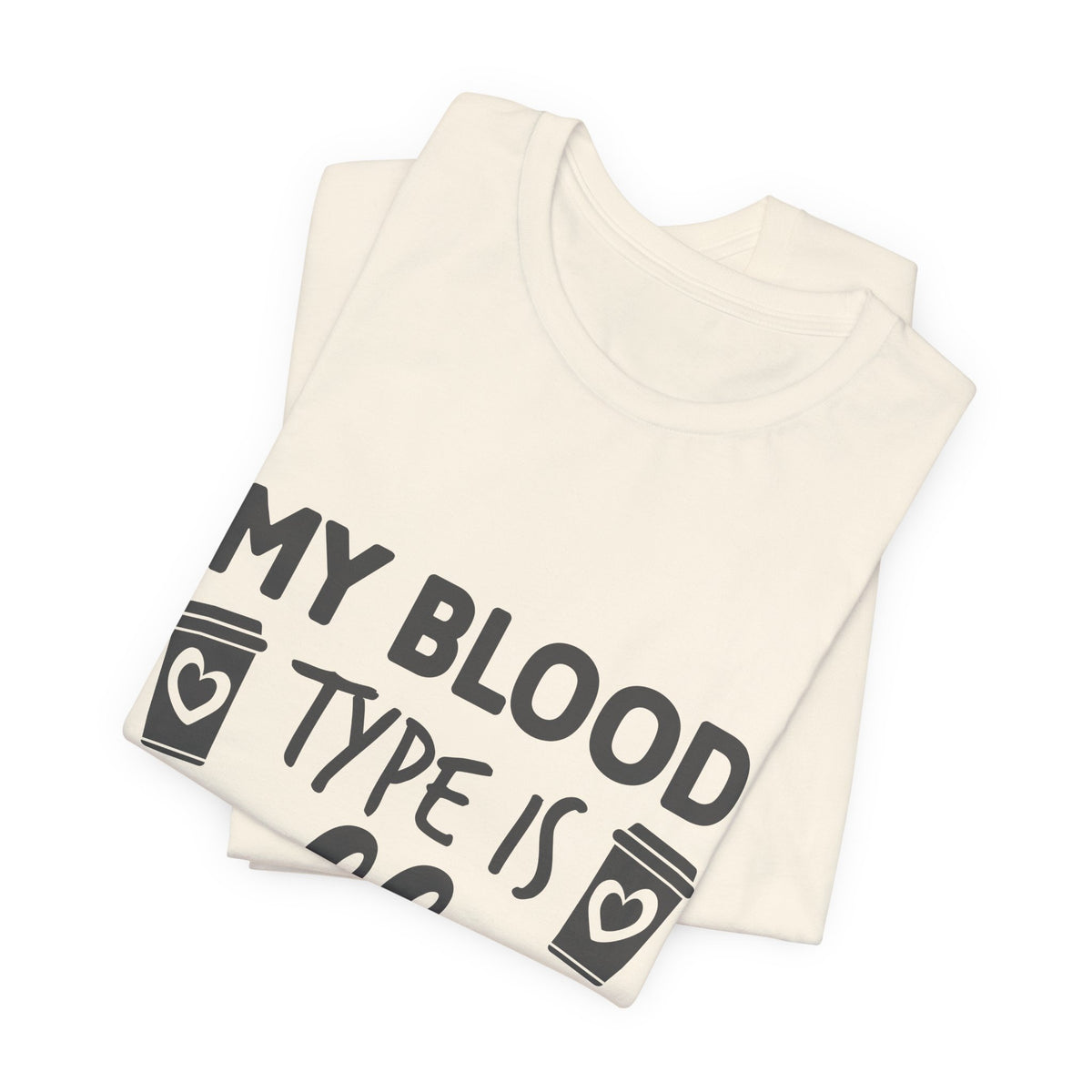 My Blood Type Is Coffee T-Shirt — Funny Coffee Lover Tee