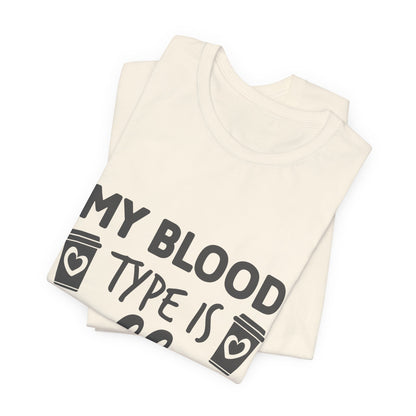 My Blood Type Is Coffee T-Shirt — Funny Coffee Lover Tee