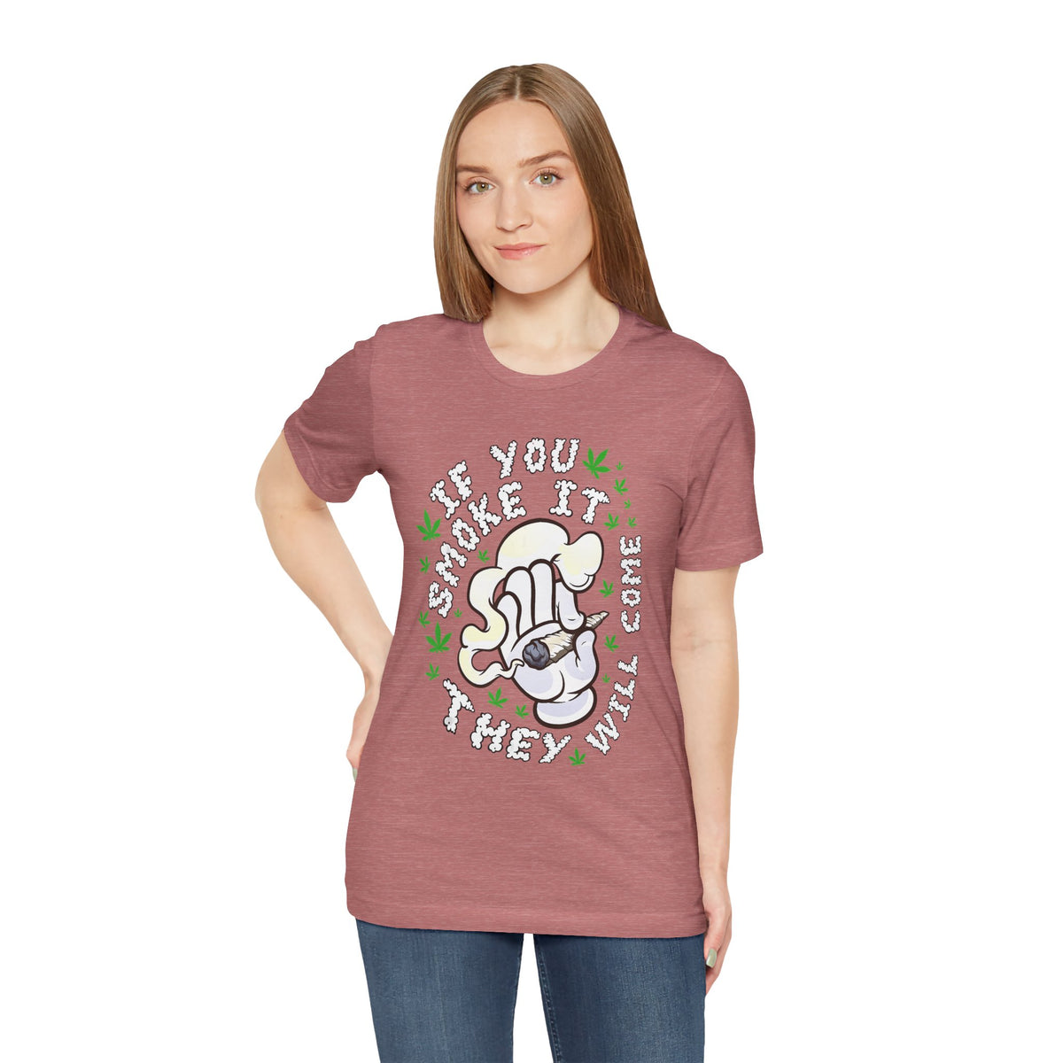 T-Shirt — "If You Smoke It They Will Come" Funny Cannabis Graphic Tee