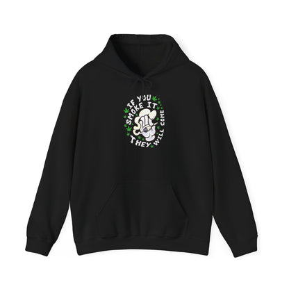 "If You Smoke It They Will Come" Hooded Sweatshirt