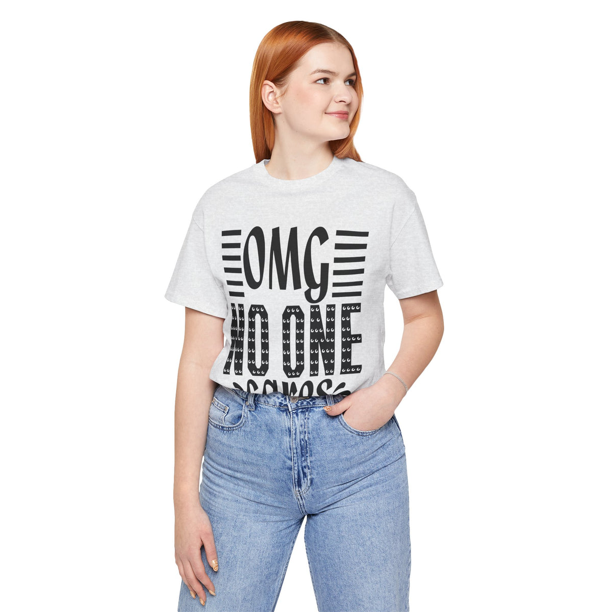 OMG No One Cares Tee — Funny Graphic Statement T‑Shirt