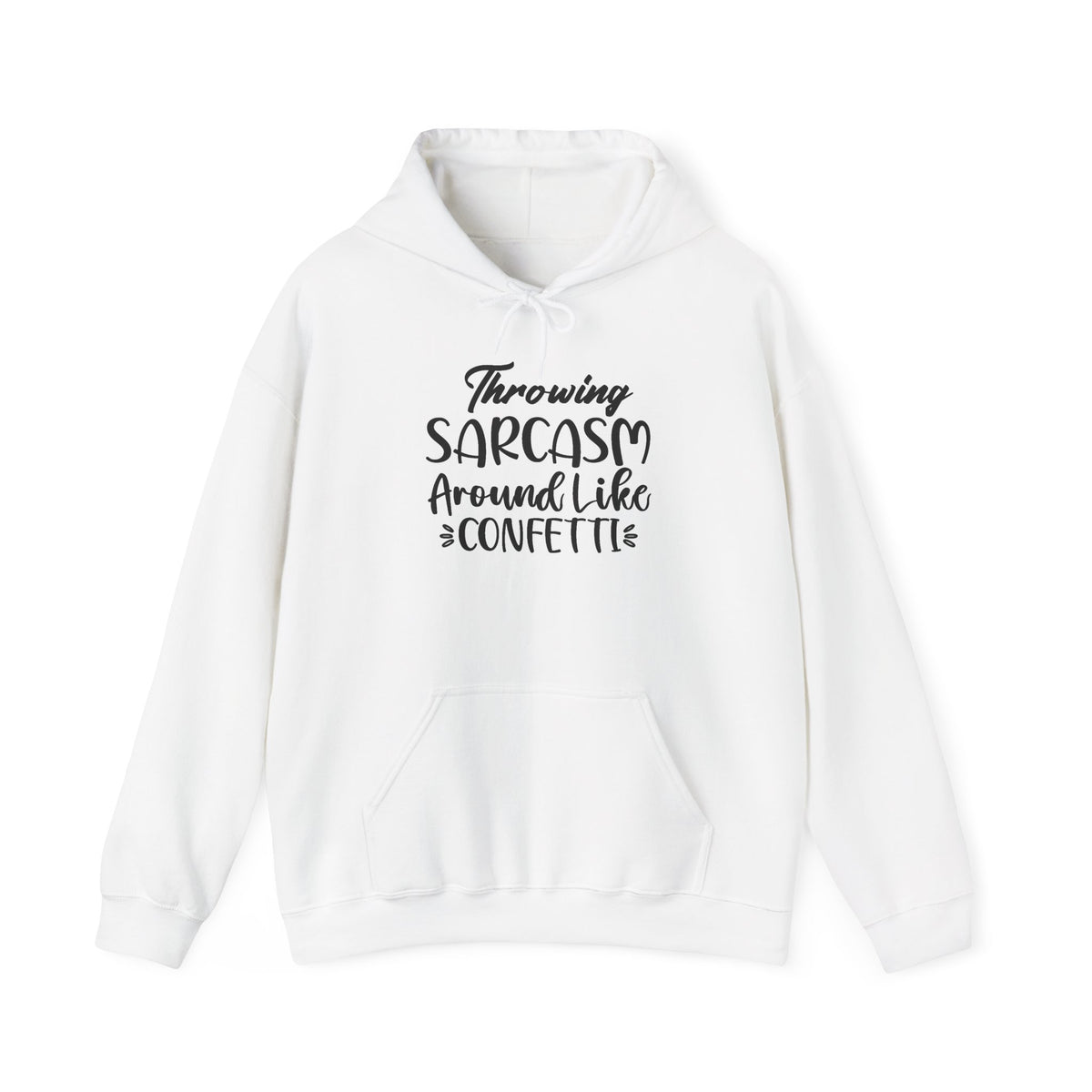 Hoodie — "Throwing Sarcasm Around Like Confetti" Funny Script Pullover
