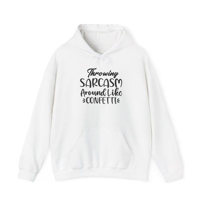 Hoodie — "Throwing Sarcasm Around Like Confetti" Funny Script Pullover