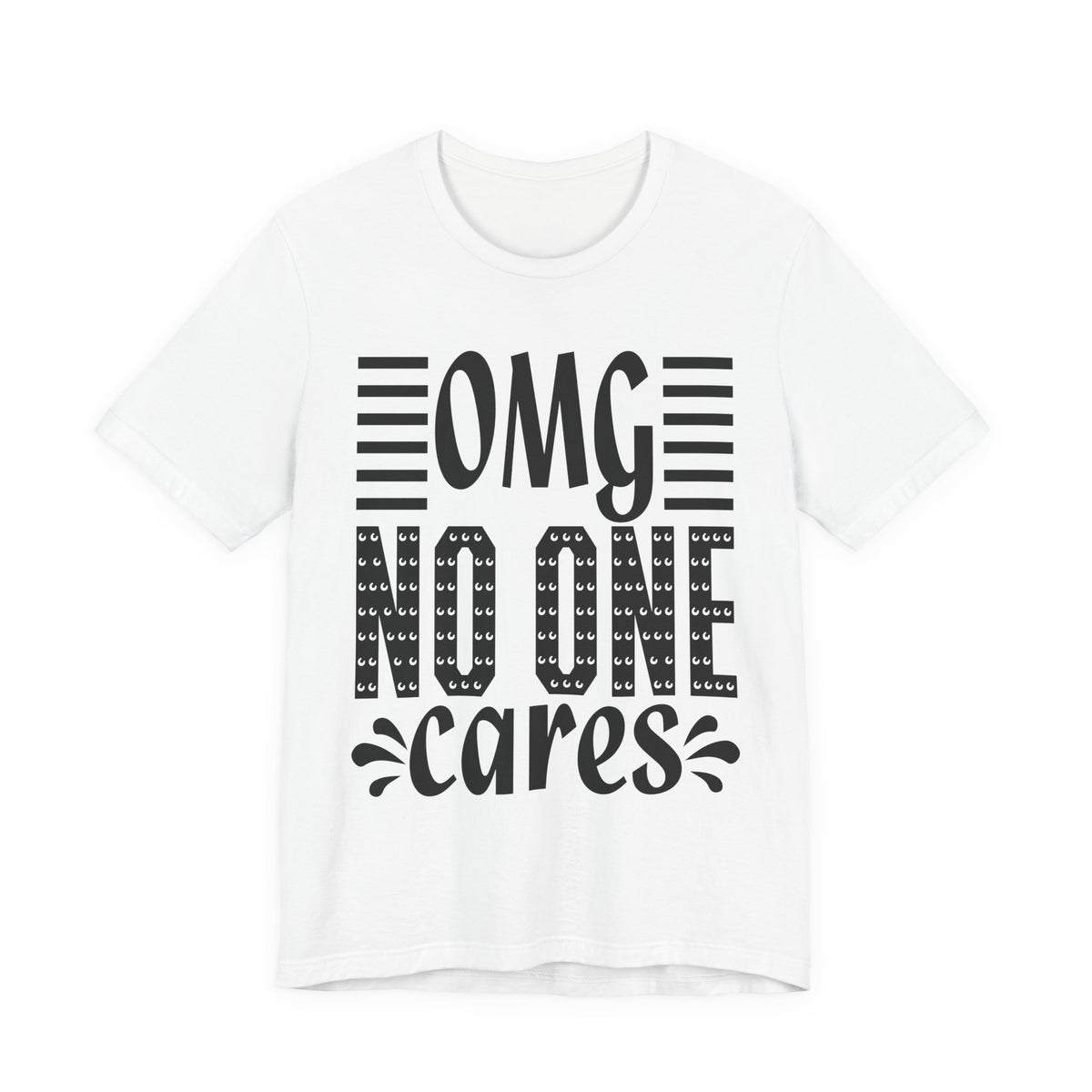 OMG No One Cares Tee — Funny Graphic Statement T‑Shirt