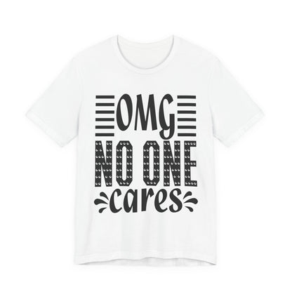 OMG No One Cares Tee — Funny Graphic Statement T‑Shirt