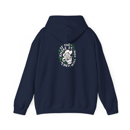 "If You Smoke It They Will Come" Hooded Sweatshirt