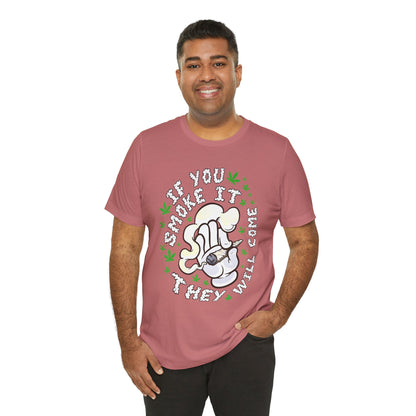 T-Shirt — "If You Smoke It They Will Come" Funny Cannabis Graphic Tee