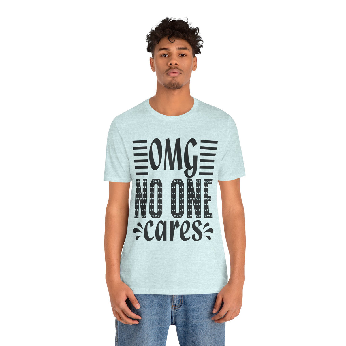 OMG No One Cares Tee — Funny Graphic Statement T‑Shirt
