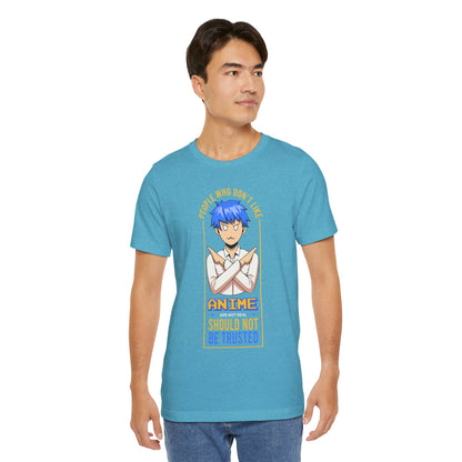 Anime Skeptic T‑Shirt — "People Who Don’t Like Anime Should Not Be Trusted" Graphic Tee