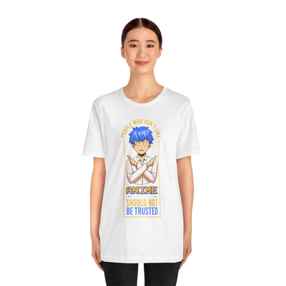 Anime Skeptic T‑Shirt — "People Who Don’t Like Anime Should Not Be Trusted" Graphic Tee