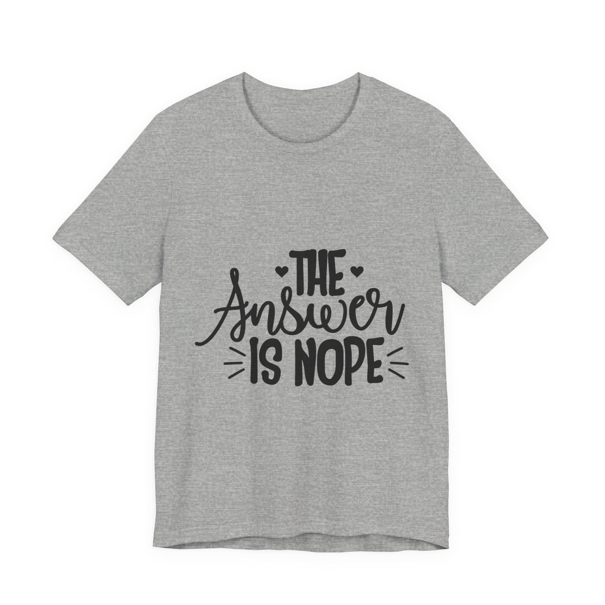 The Answer Is Nope Tee — Funny Graphic Short Sleeve Shirt