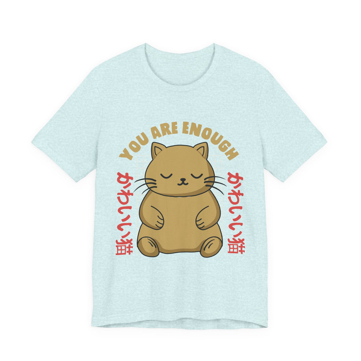 You Are Enough Cat T-Shirt — Kawaii Japanese Cute Cat Tee