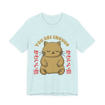 You Are Enough Cat T-Shirt — Kawaii Japanese Cute Cat Tee