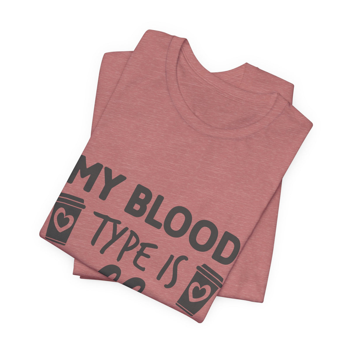 My Blood Type Is Coffee T-Shirt — Funny Coffee Lover Tee
