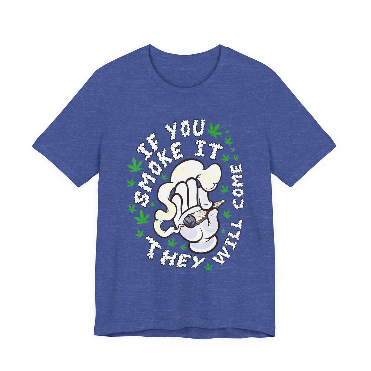 T-Shirt — "If You Smoke It They Will Come" Funny Cannabis Graphic Tee
