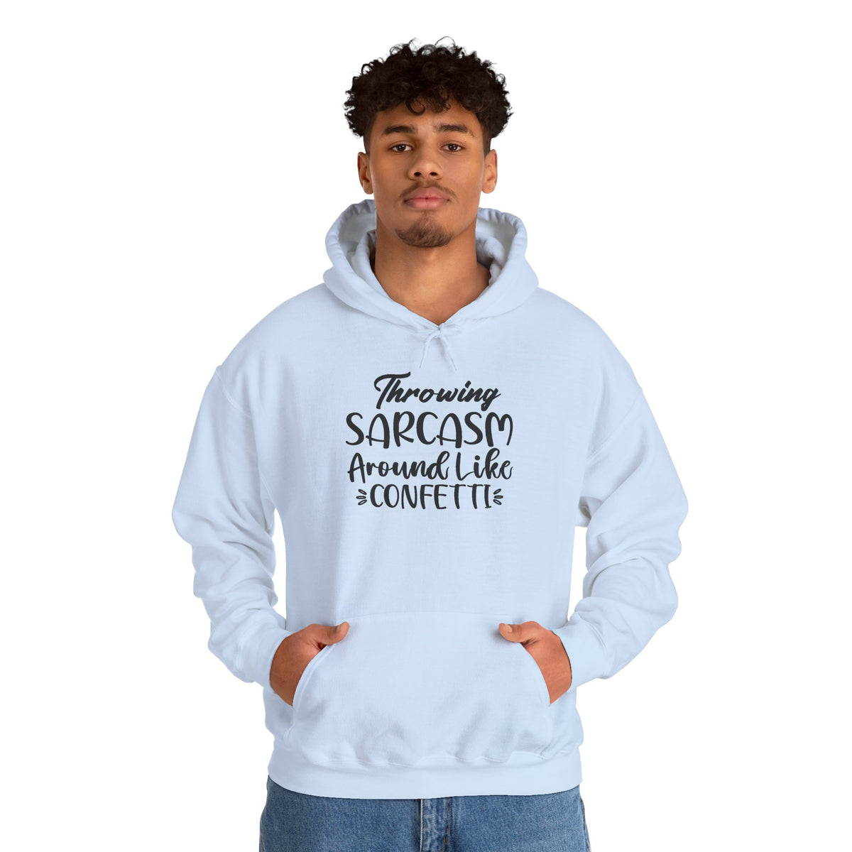 Hoodie — "Throwing Sarcasm Around Like Confetti" Funny Script Pullover