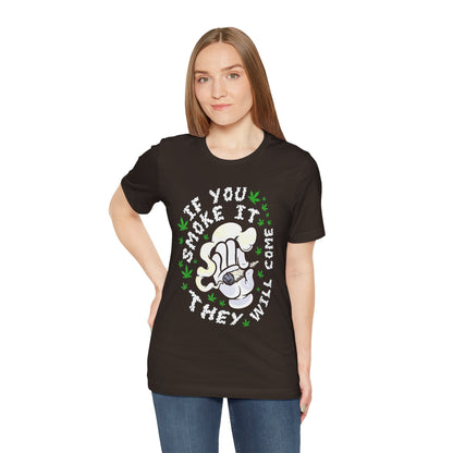 T-Shirt — "If You Smoke It They Will Come" Funny Cannabis Graphic Tee