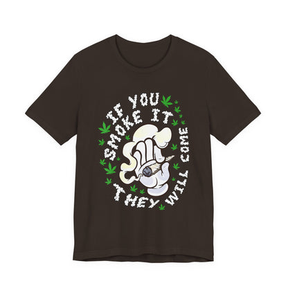 T-Shirt — "If You Smoke It They Will Come" Funny Cannabis Graphic Tee