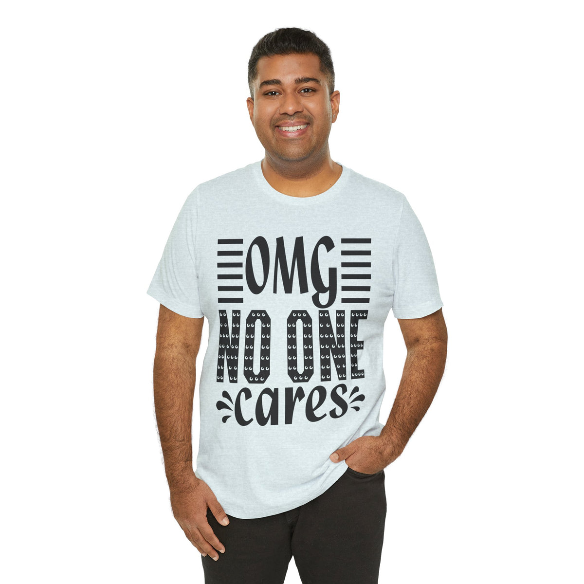 OMG No One Cares Tee — Funny Graphic Statement T‑Shirt