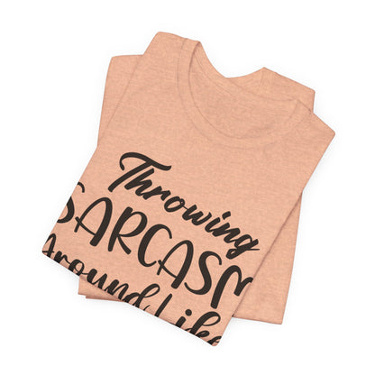 Sarcasm Tee — "Throwing Sarcasm Around Like Confetti" Graphic T-Shirt