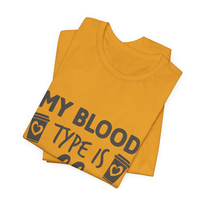 My Blood Type Is Coffee T-Shirt — Funny Coffee Lover Tee