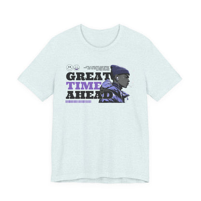 Great Times Ahead Graphic Tee — Motivational Streetwear T‑Shirt