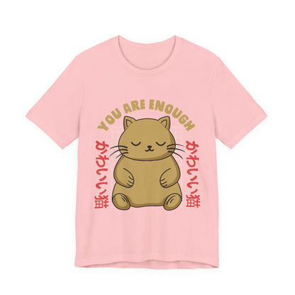 You Are Enough Cat T-Shirt — Kawaii Japanese Cute Cat Tee