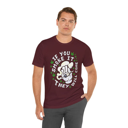 T-Shirt — "If You Smoke It They Will Come" Funny Cannabis Graphic Tee