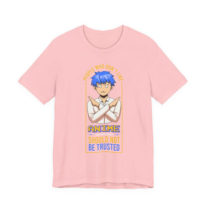 Anime Skeptic T‑Shirt — "People Who Don’t Like Anime Should Not Be Trusted" Graphic Tee
