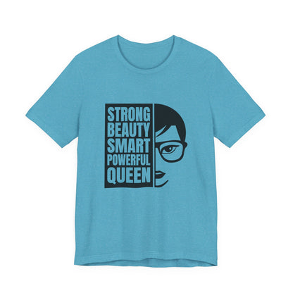 Queen Graphic Tee — "Strong Beauty Smart Powerful" Inspirational Women's Shirt