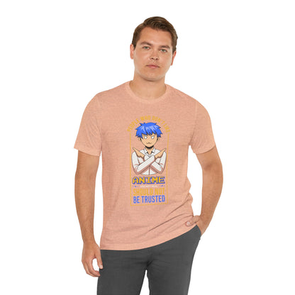 Anime Skeptic T‑Shirt — "People Who Don’t Like Anime Should Not Be Trusted" Graphic Tee