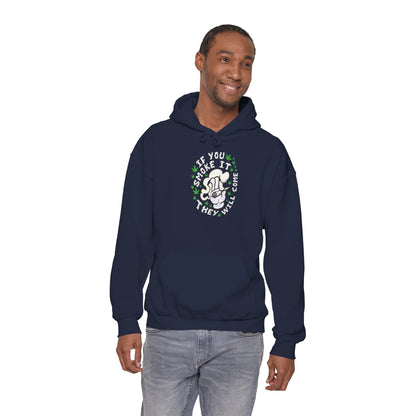 "If You Smoke It They Will Come" Hooded Sweatshirt
