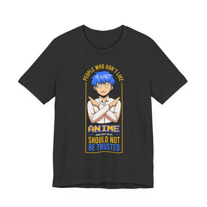 Anime Skeptic T‑Shirt — "People Who Don’t Like Anime Should Not Be Trusted" Graphic Tee