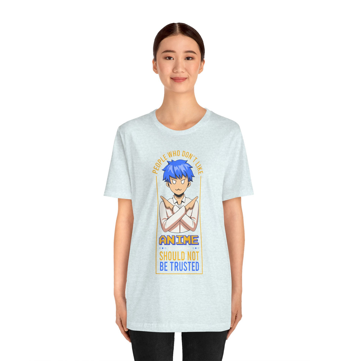 Anime Skeptic T‑Shirt — "People Who Don’t Like Anime Should Not Be Trusted" Graphic Tee