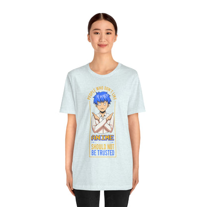 Anime Skeptic T‑Shirt — "People Who Don’t Like Anime Should Not Be Trusted" Graphic Tee