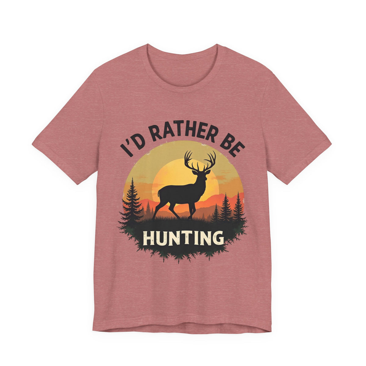 I'd Rather Be Hunting T‑Shirt — Deer Sunset Outdoor Hunting Tee