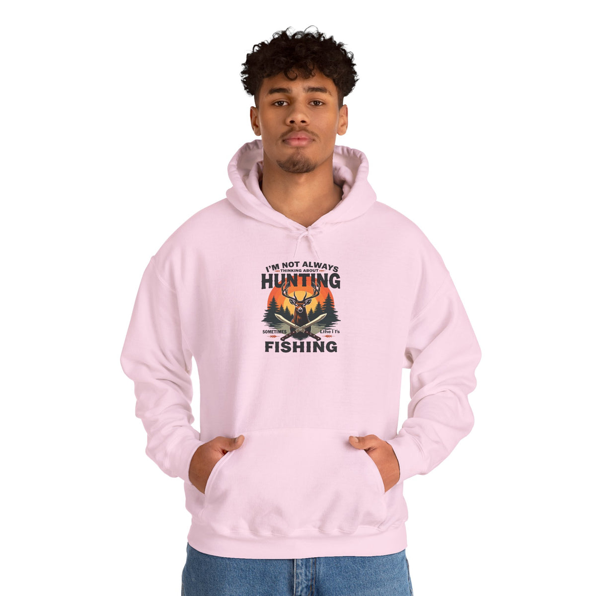Hunting & Fishing Hoodie - "I'm Not Always Hunting, Sometimes I Fish" Outdoor Graphic Sweatshirt