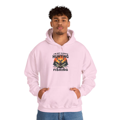 Hunting & Fishing Hoodie - "I'm Not Always Hunting, Sometimes I Fish" Outdoor Graphic Sweatshirt
