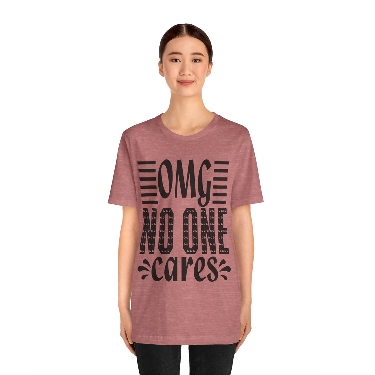 OMG No One Cares Tee — Funny Graphic Statement T‑Shirt